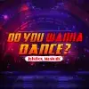 Do You Wanna Dance