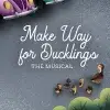 Make Way for Ducklings: The Musical